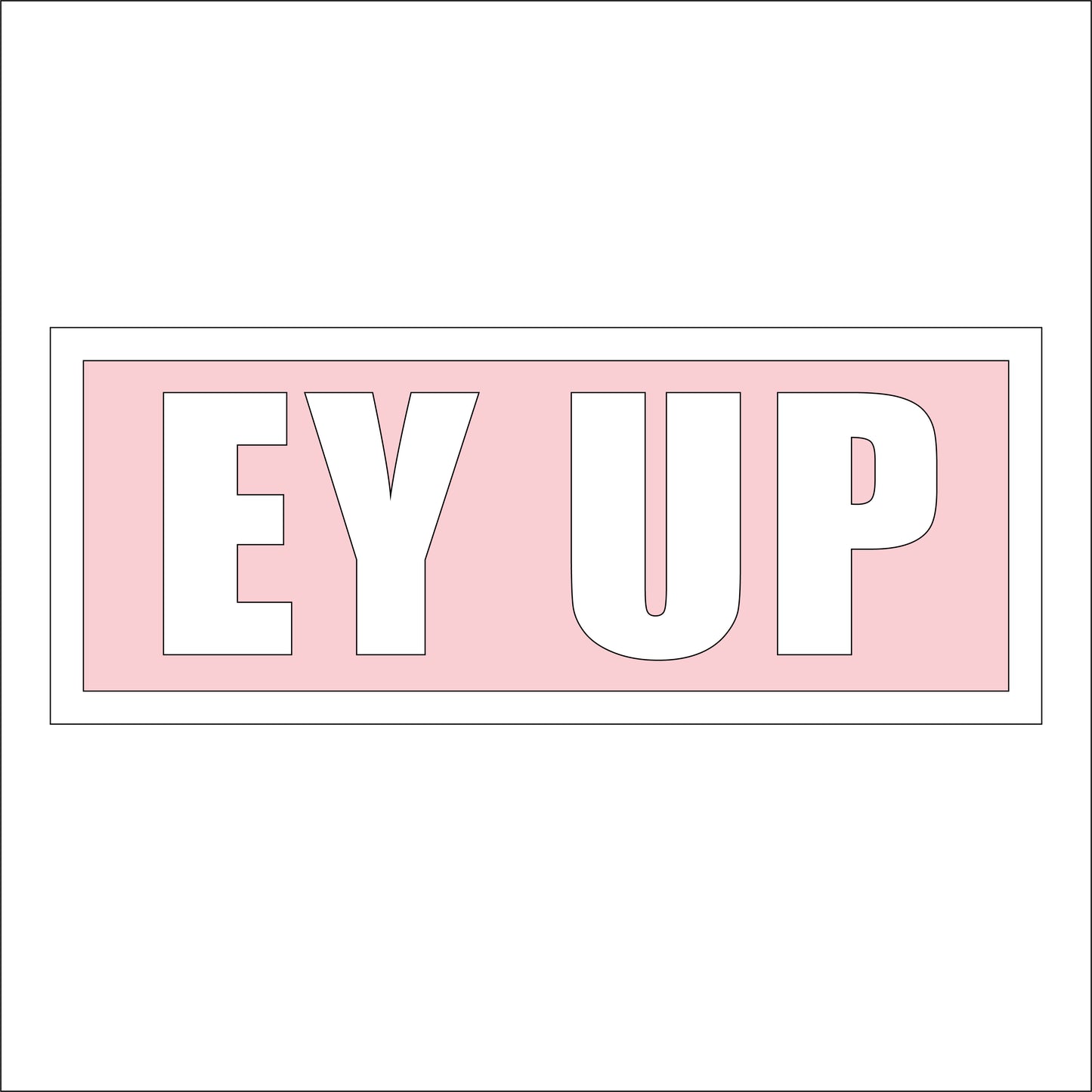 30cm Ey Up Sign
