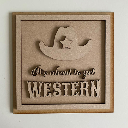 19cm It's About To Get Western Sign