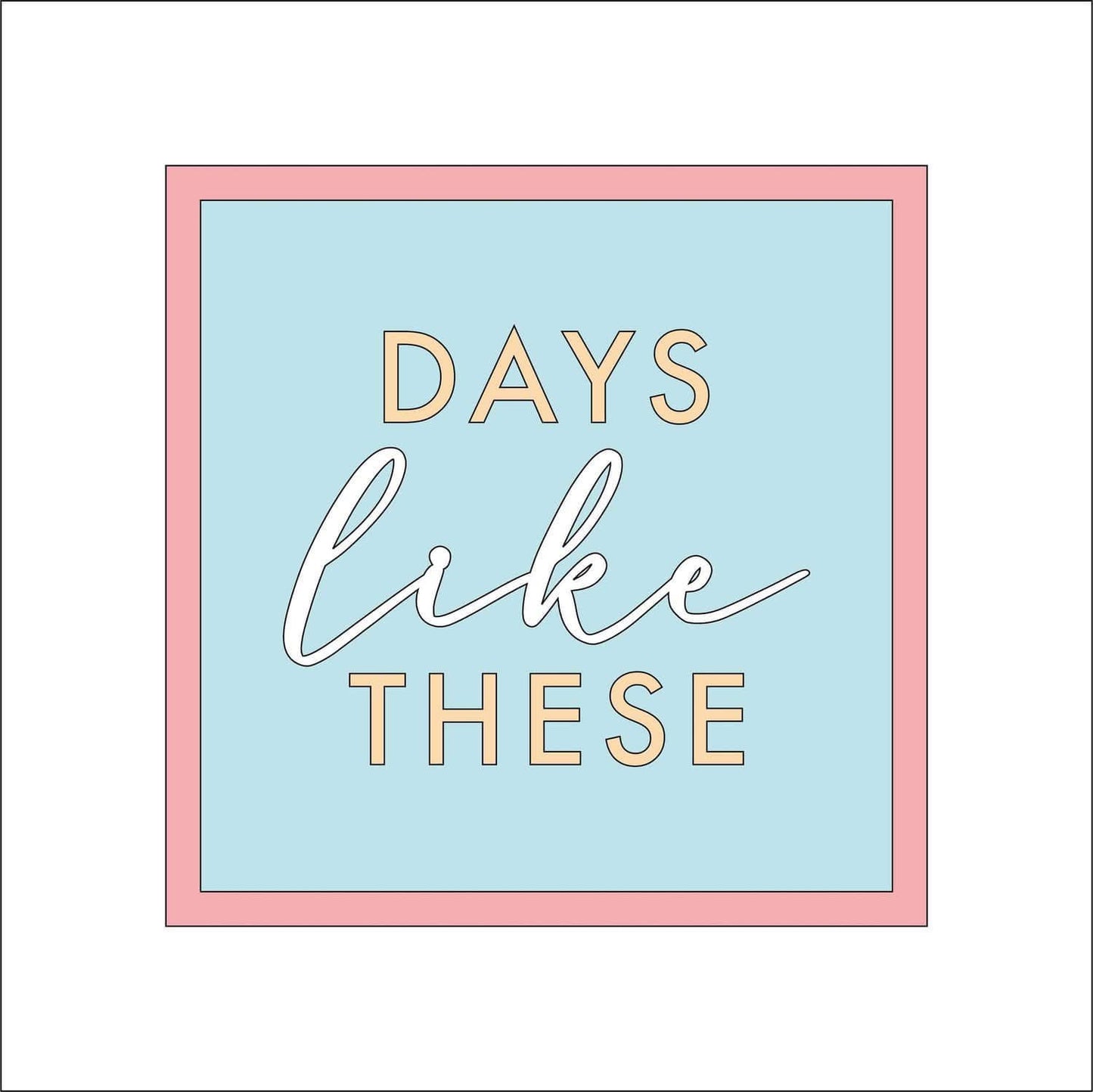 19cm Days Like These Sign