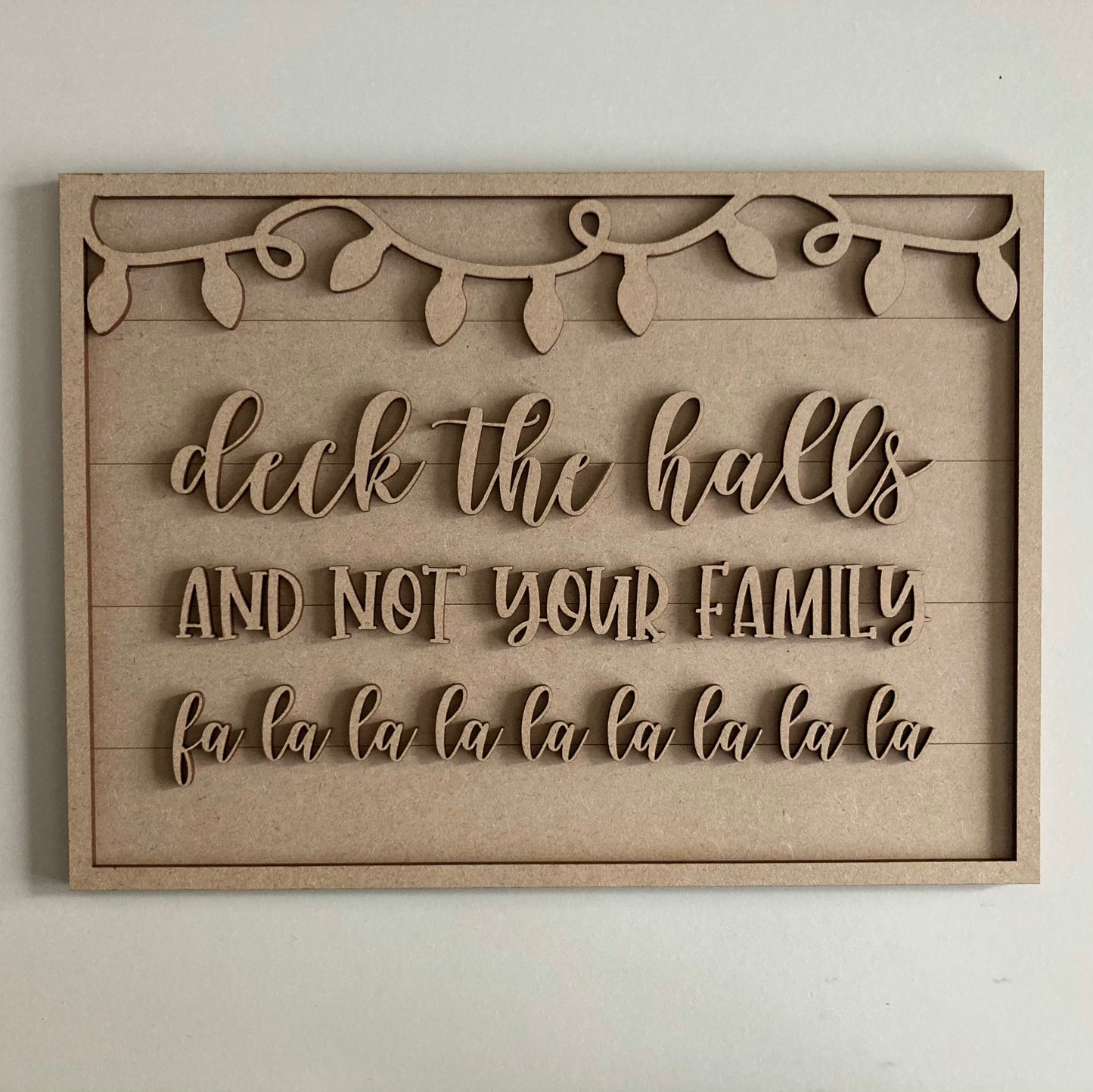 30cm Deck The Halls And Not Your Family Sign