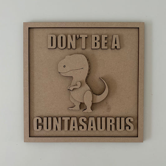 19cm Don't Be A Cuntasaurus Sign