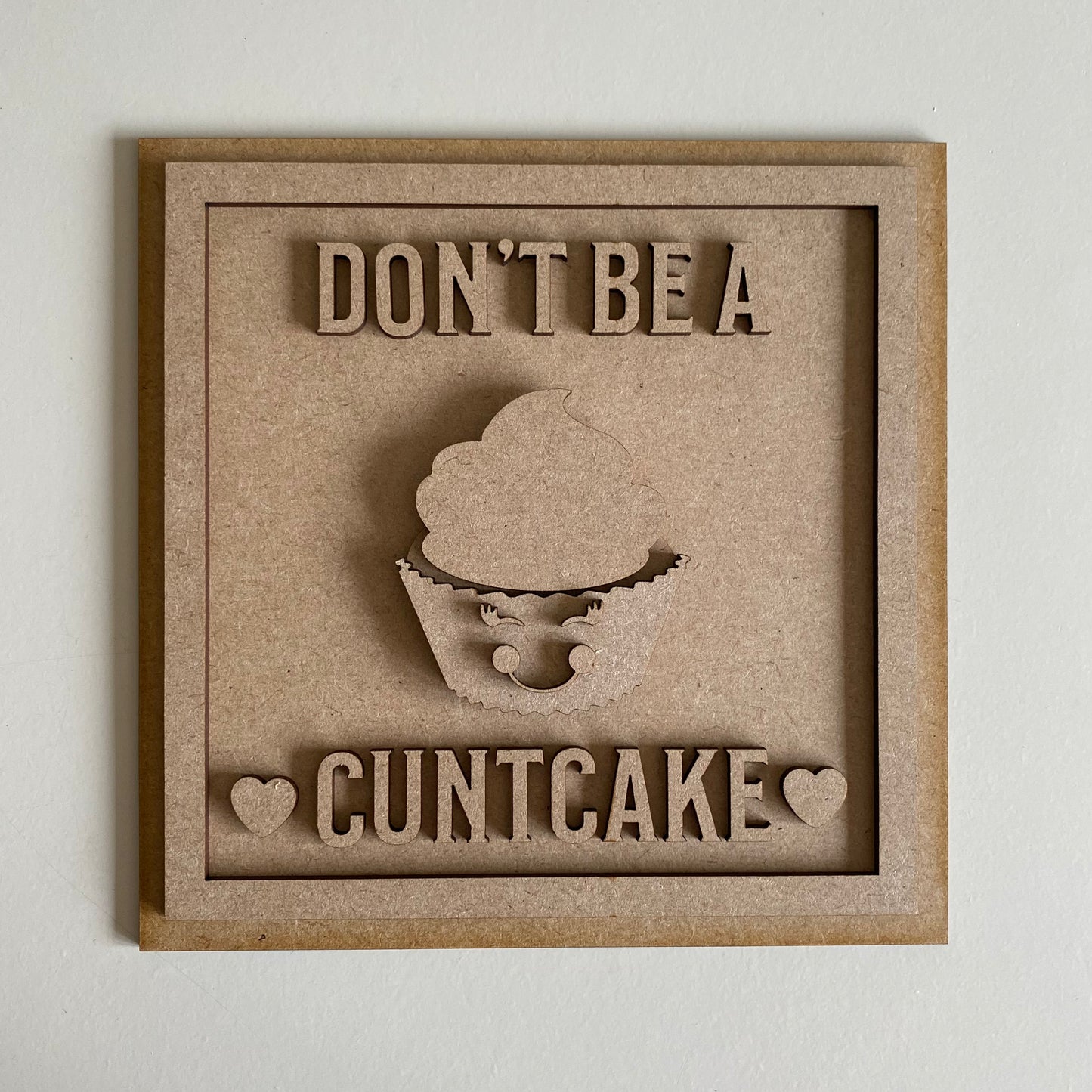 19cm Don't Be A Cuntcake Sign