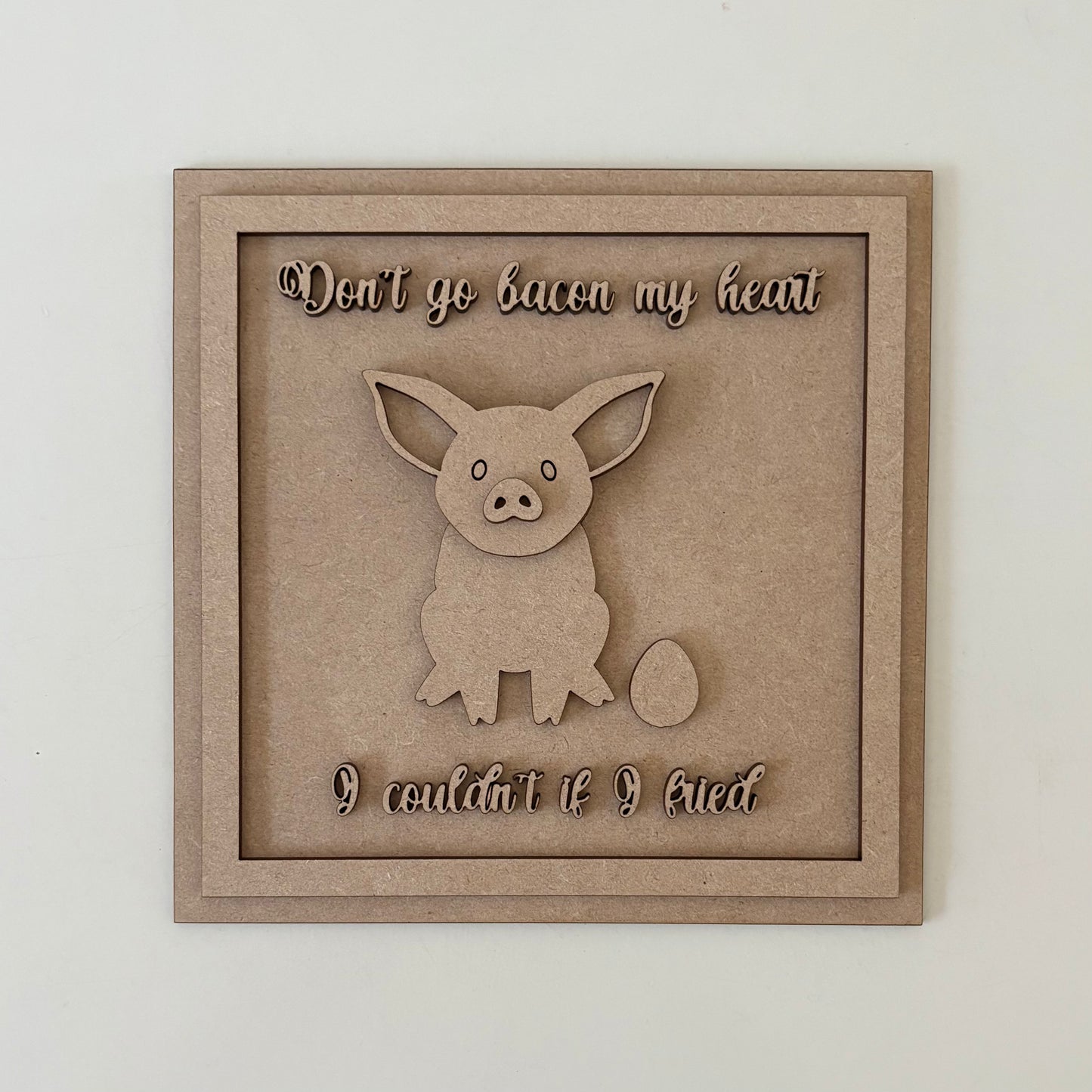 19cm Don't Go Bacon My Heart I Couldn't If I Fried Pig Sign