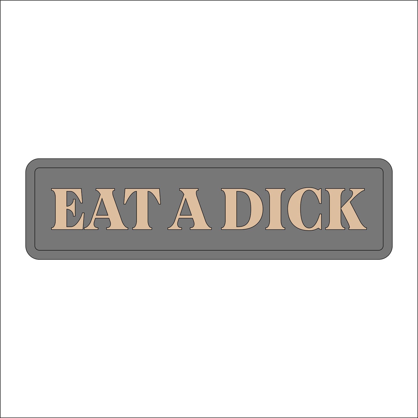 30cm Eat A Dick Sign
