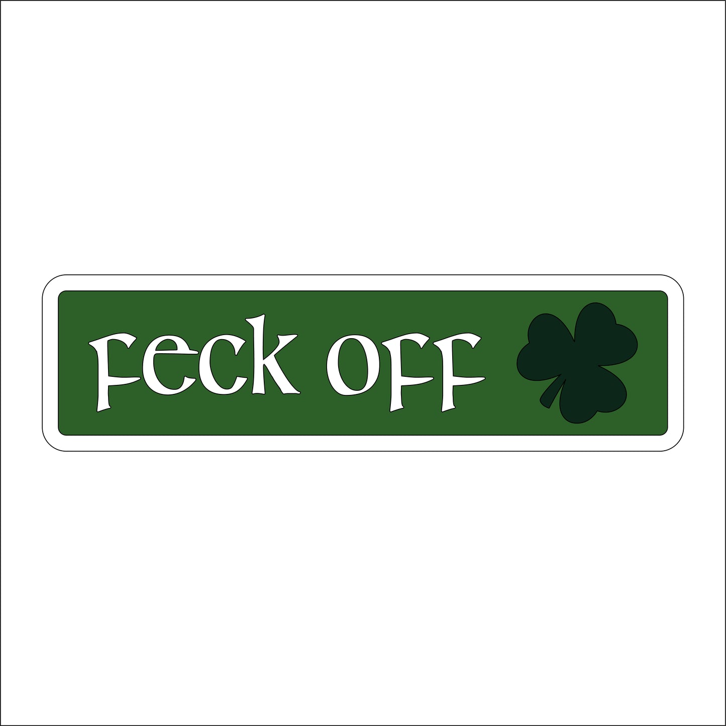 30cm Feck Off Rectangle Sign