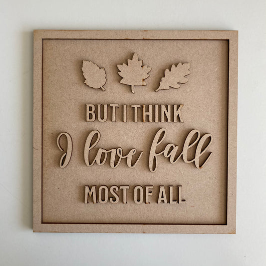 19cm But I think I love fall most of all square sign