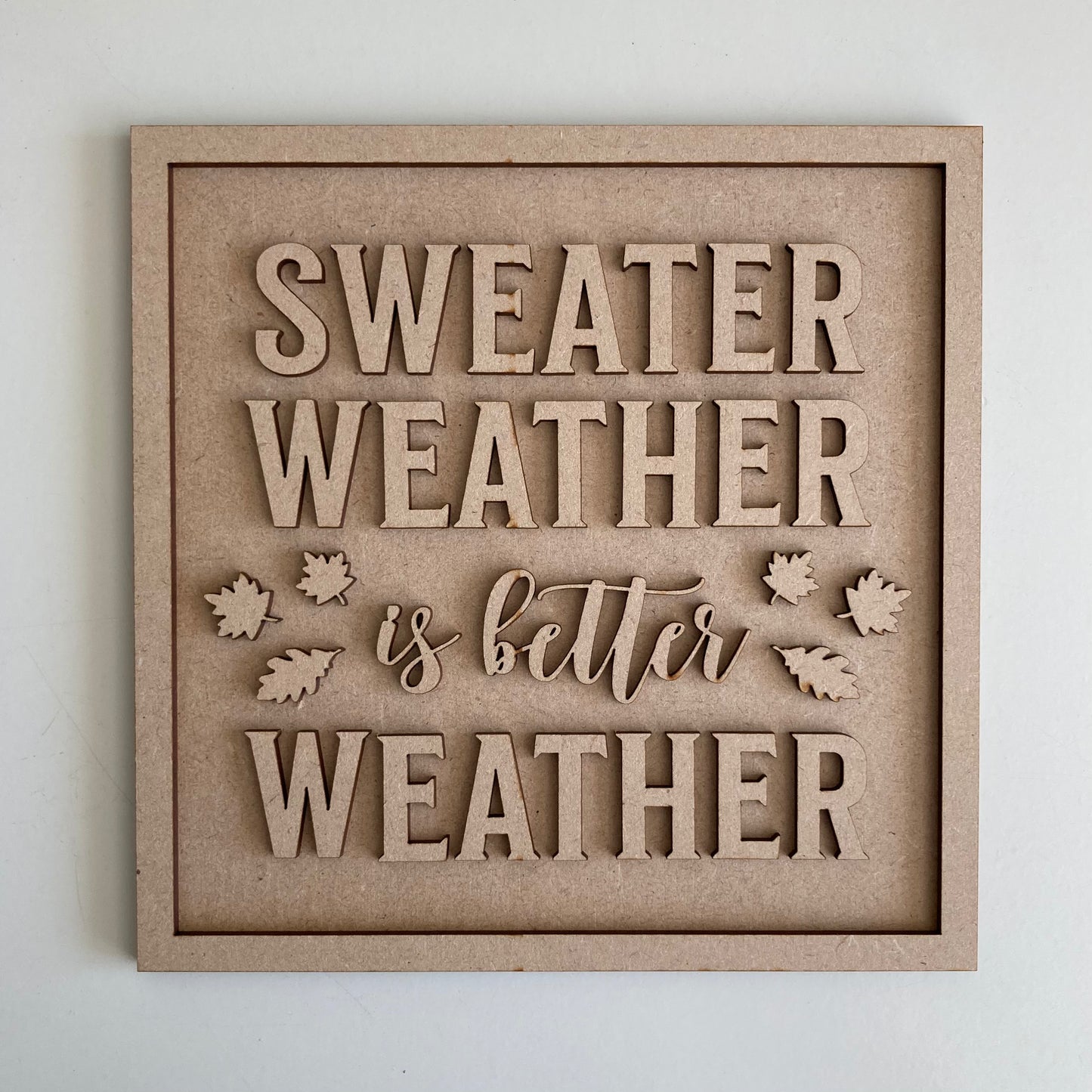 19cm Sweater weather is better weather sign