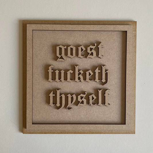 19cm Goest Fucketh Thyself Sign