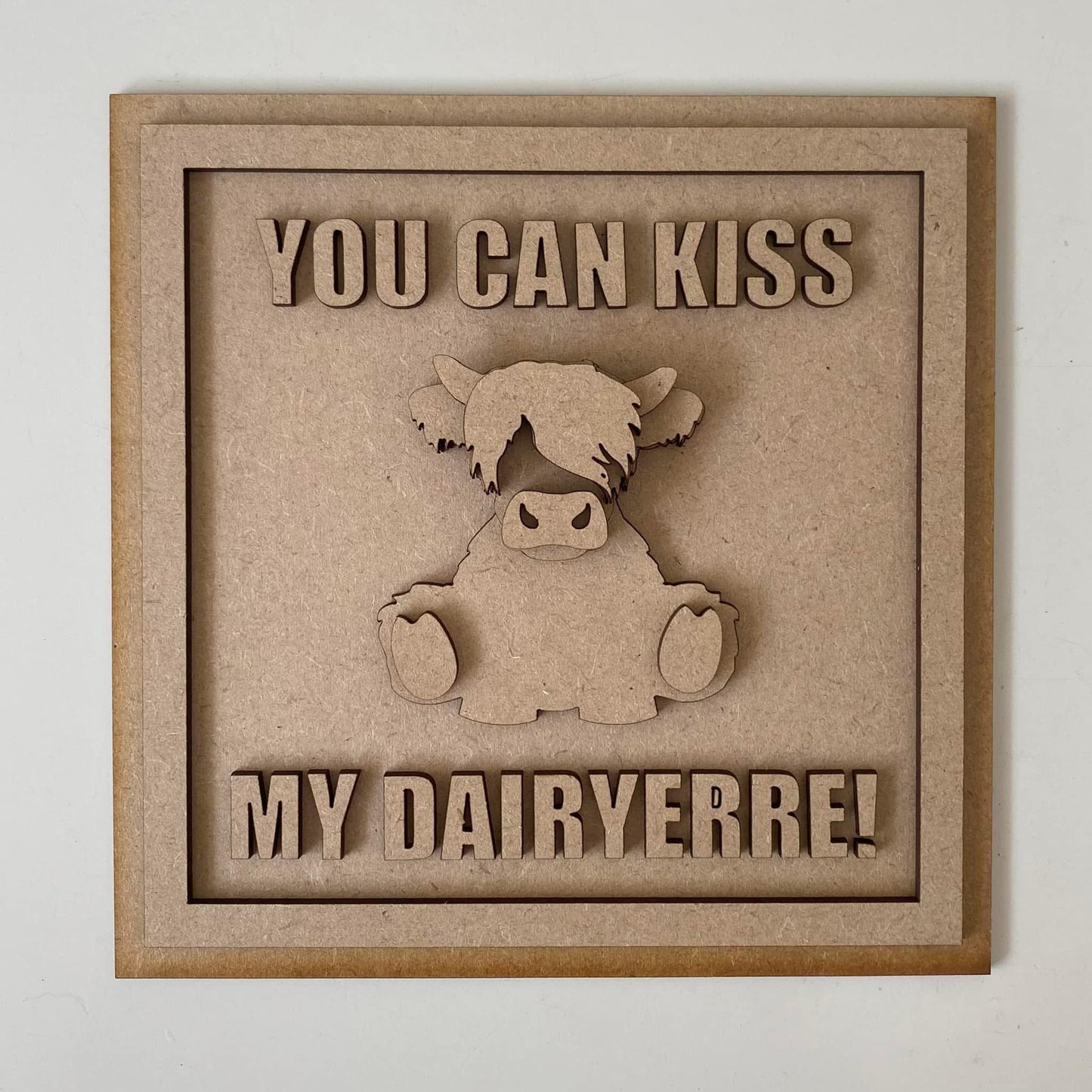 19cm You Can Kiss My Dairyerre! Highland Cow Sign