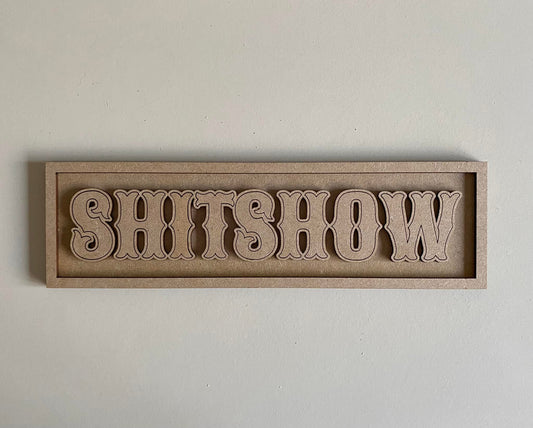 30cm Shitshow Sign