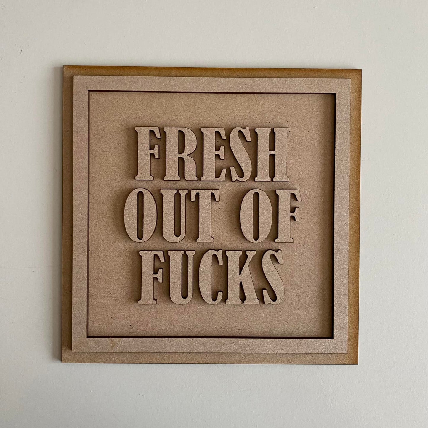 19cm Fresh Out Of Fucks Sign
