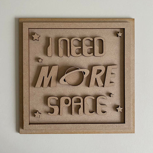 19cm I Need More Space Sign