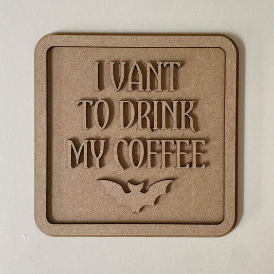 19cm I Vant To Drink My Coffee Sign
