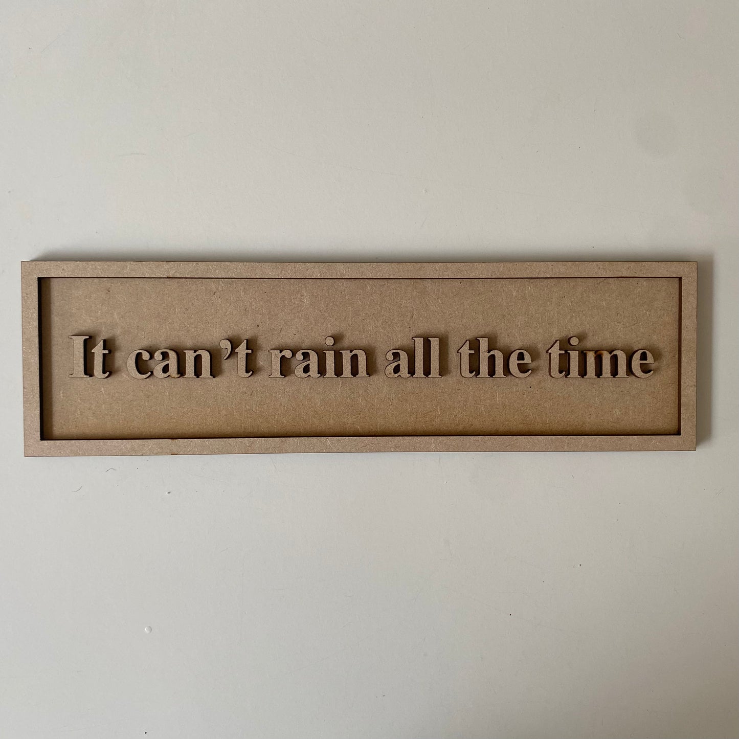 30cm It Can't Rain All The Time Sign