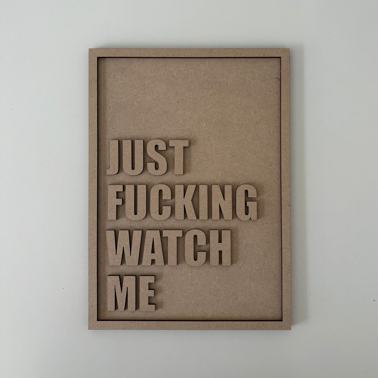 25cm Just Fucking Watch Me Sign