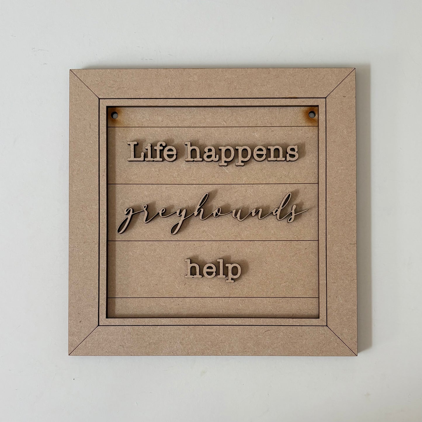19cm Life Happens Greyhounds Help Sign