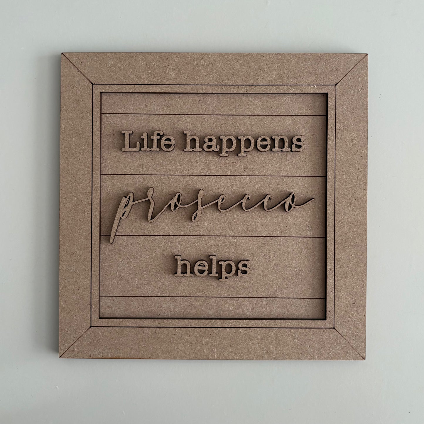 19cm Life Happens Prosecco Helps Sign