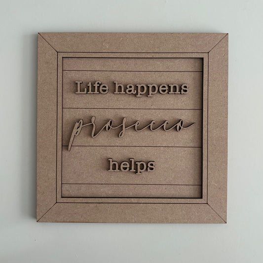 19cm Life Happens Prosecco Helps Sign