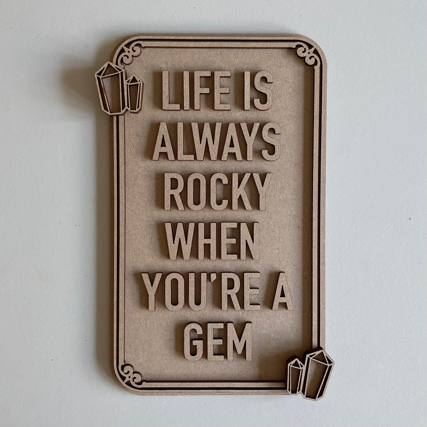 25cm Life Is Always Rocky When You're A Gem Sign