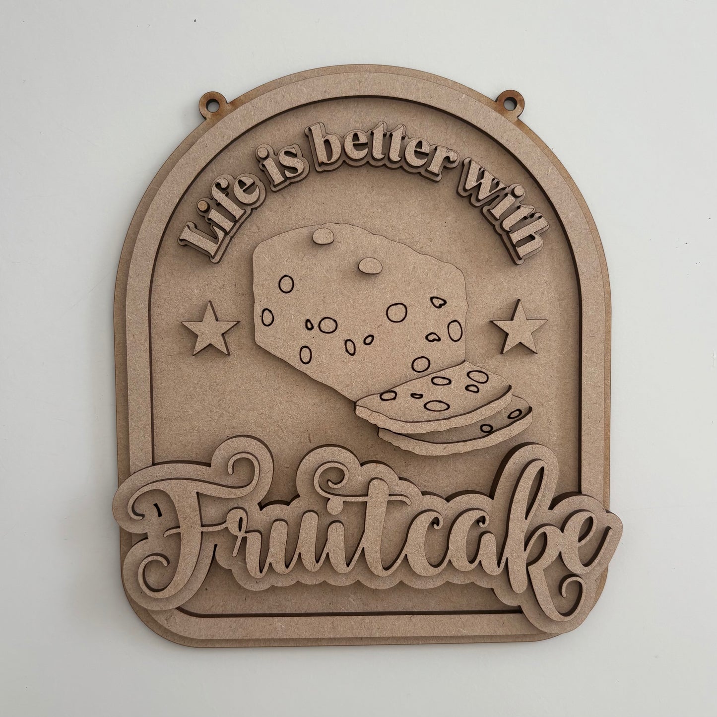 20cm Life Is Better With Fruitcake Sign