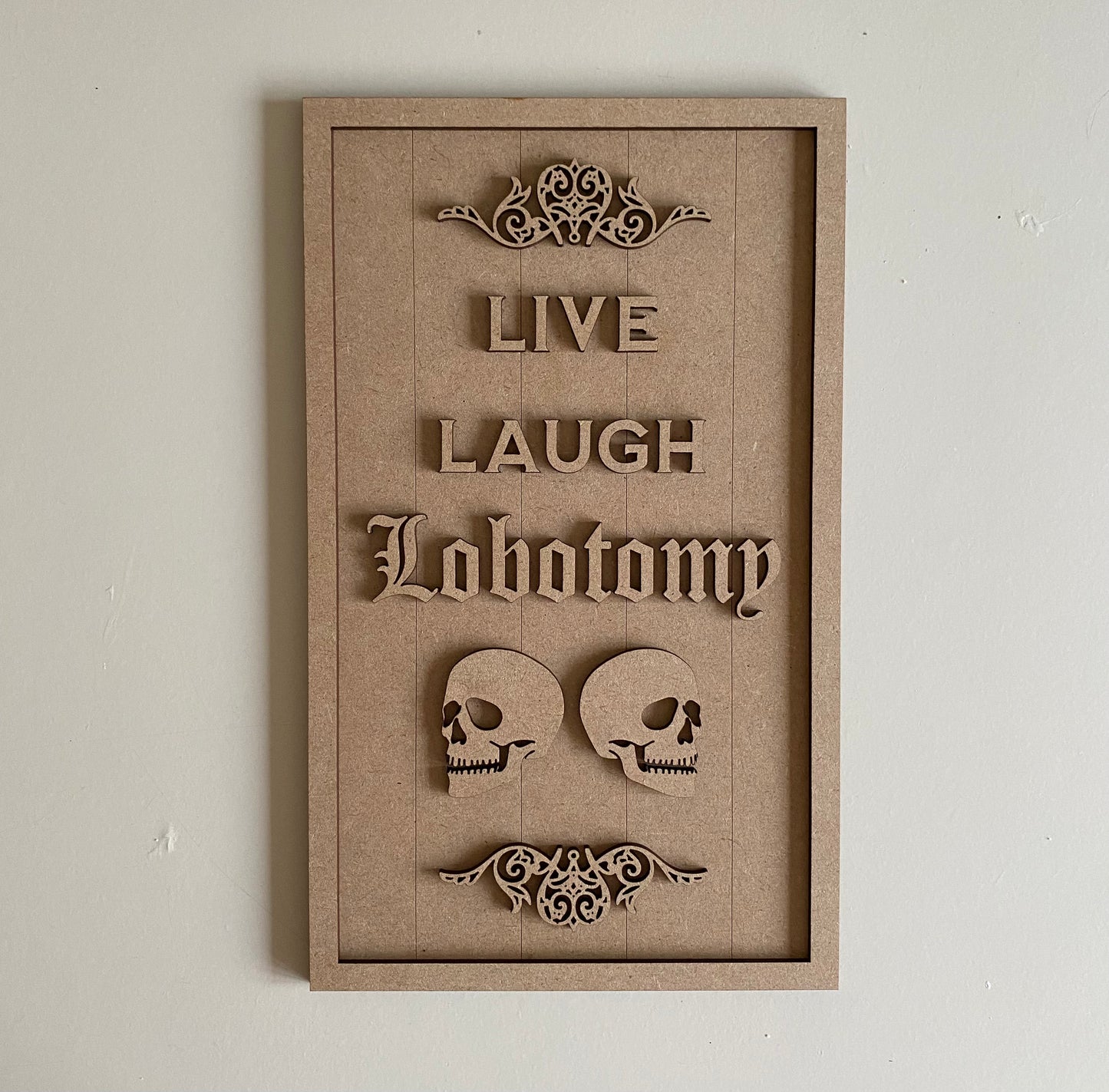 30cm Live Laugh Lobotomy Sign