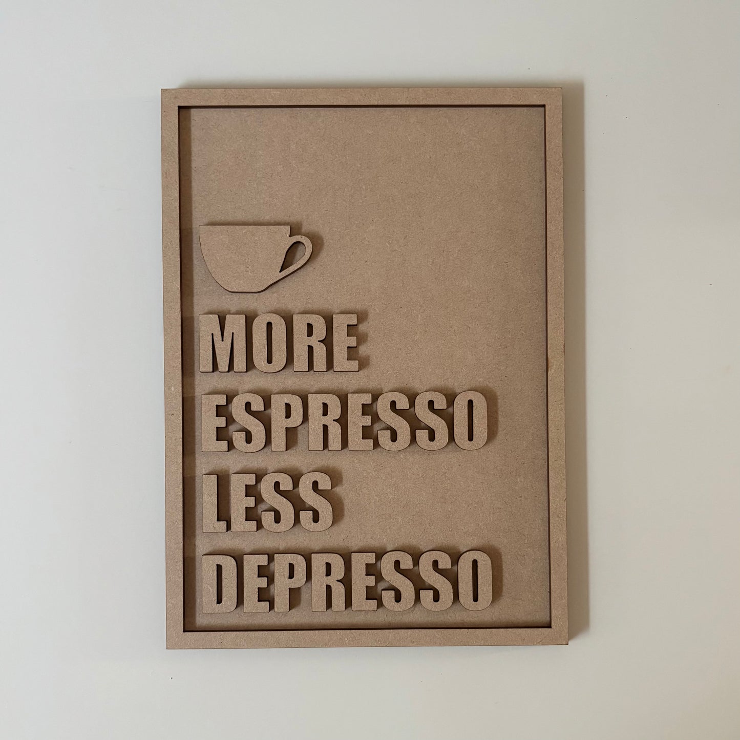 25cm More Espresso Less Depresso Sign