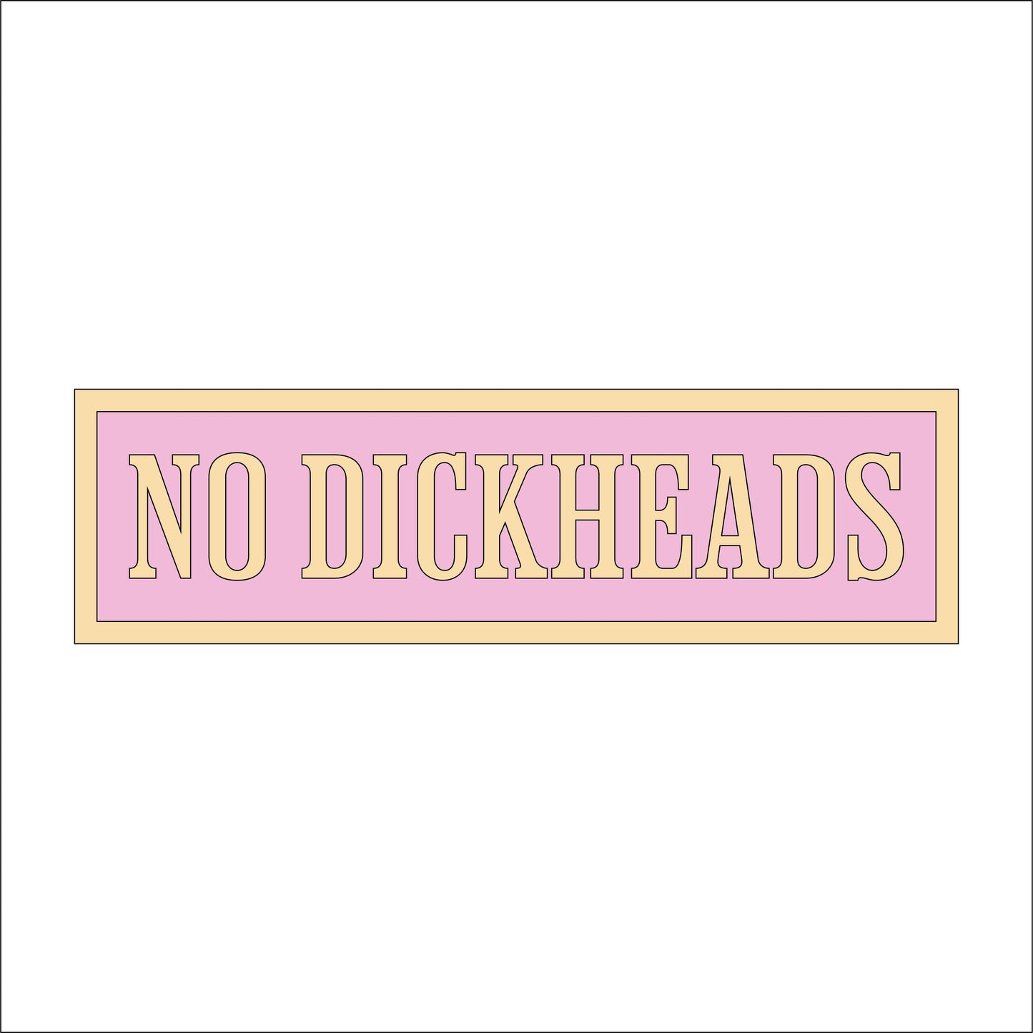 30cm No Dickheads