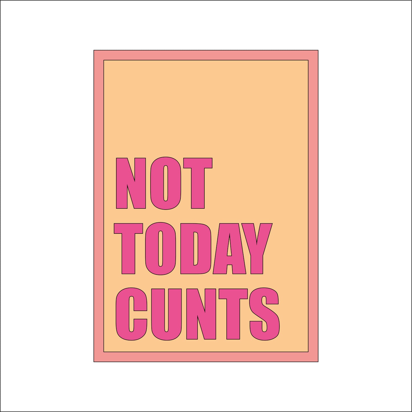 25cm Not Today Cunts Sign