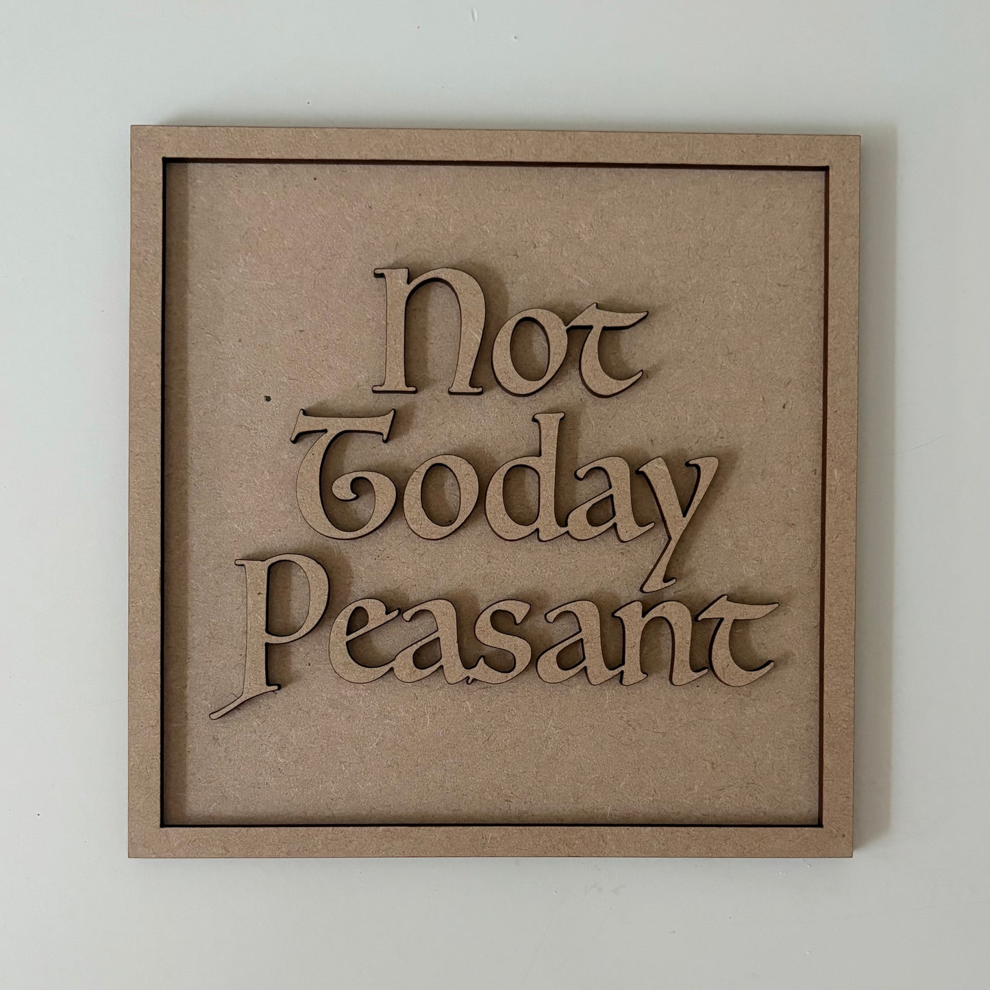 19cm Not Today Peasant Sign