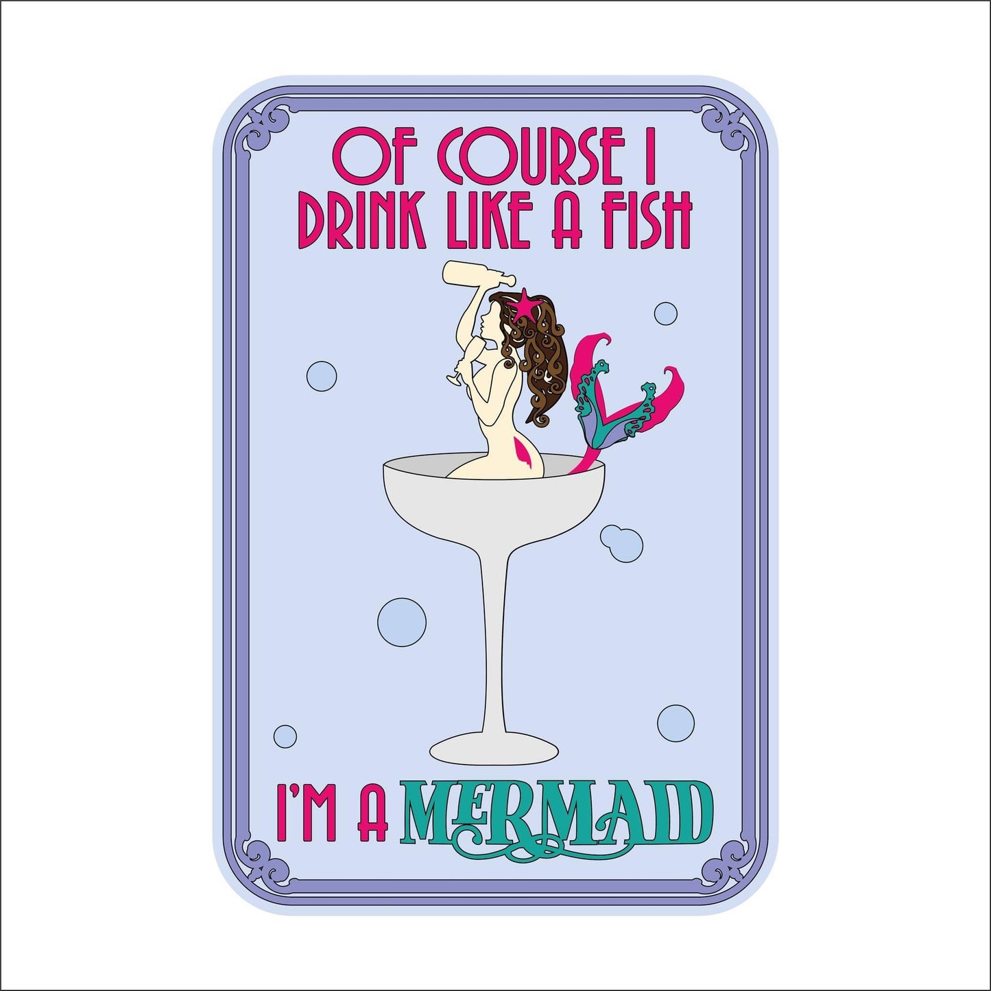 30cm Of Course I Drink Like A Fish Mermaid Sign