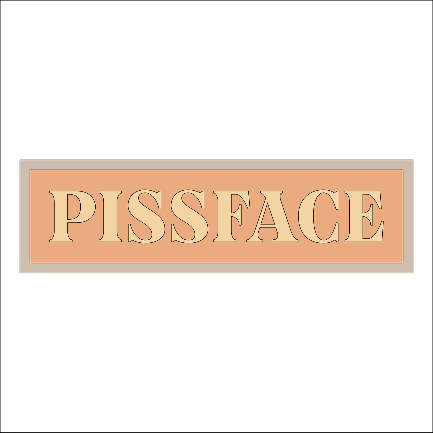 30cm Pissface Sign