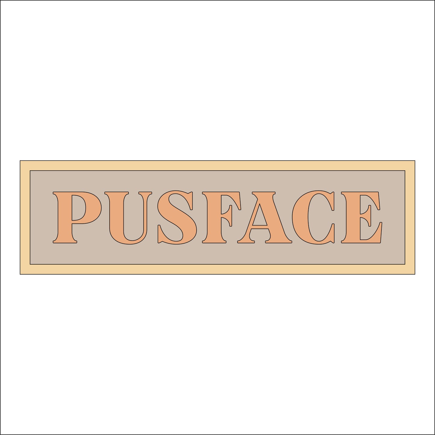 30cm Pusface Sign