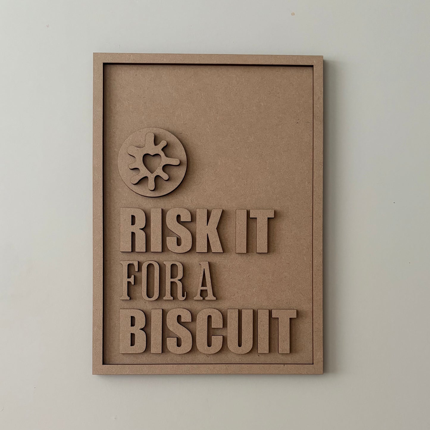 25cm Risk It For A Biscuit Sign