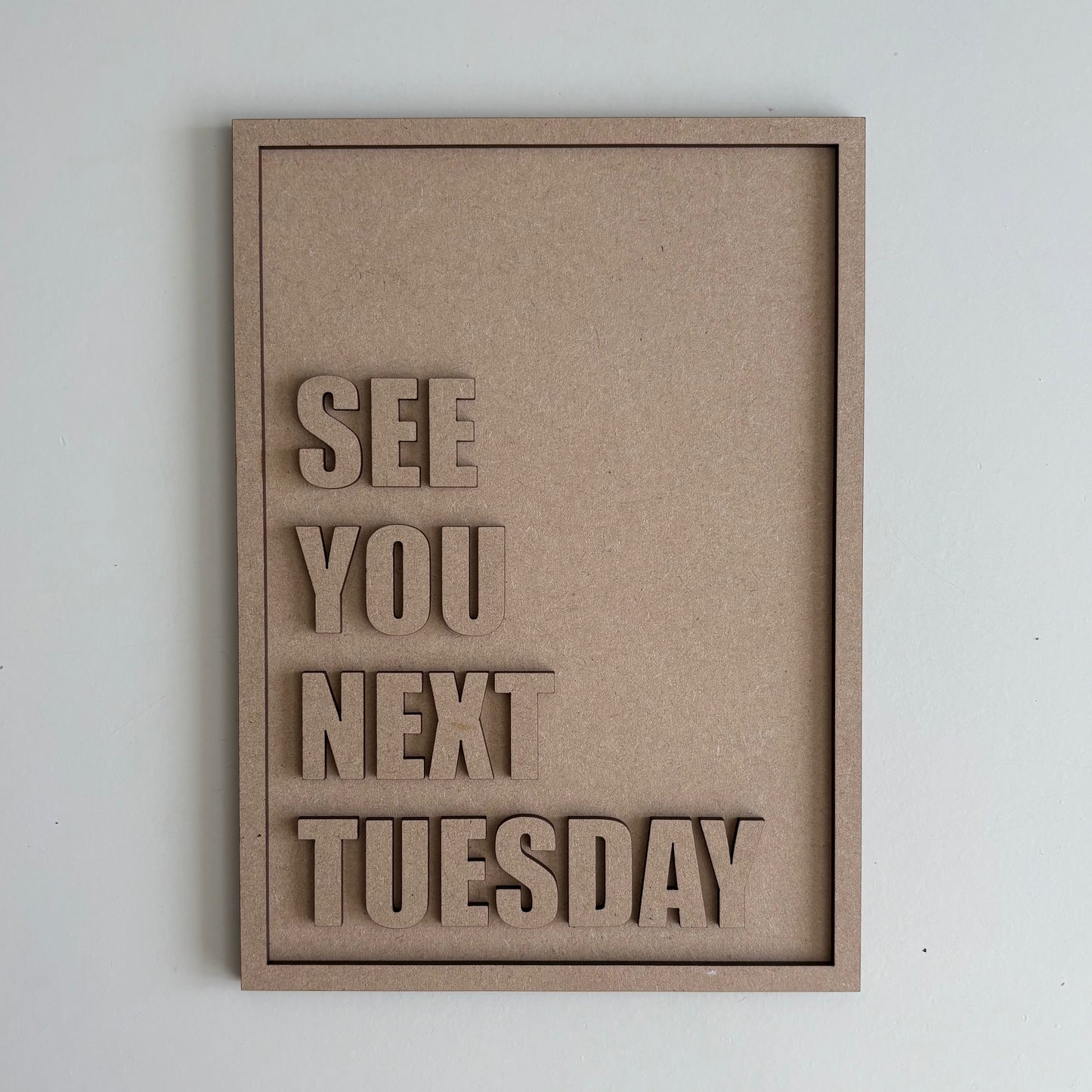 25cm See You Next Tuesday Sign