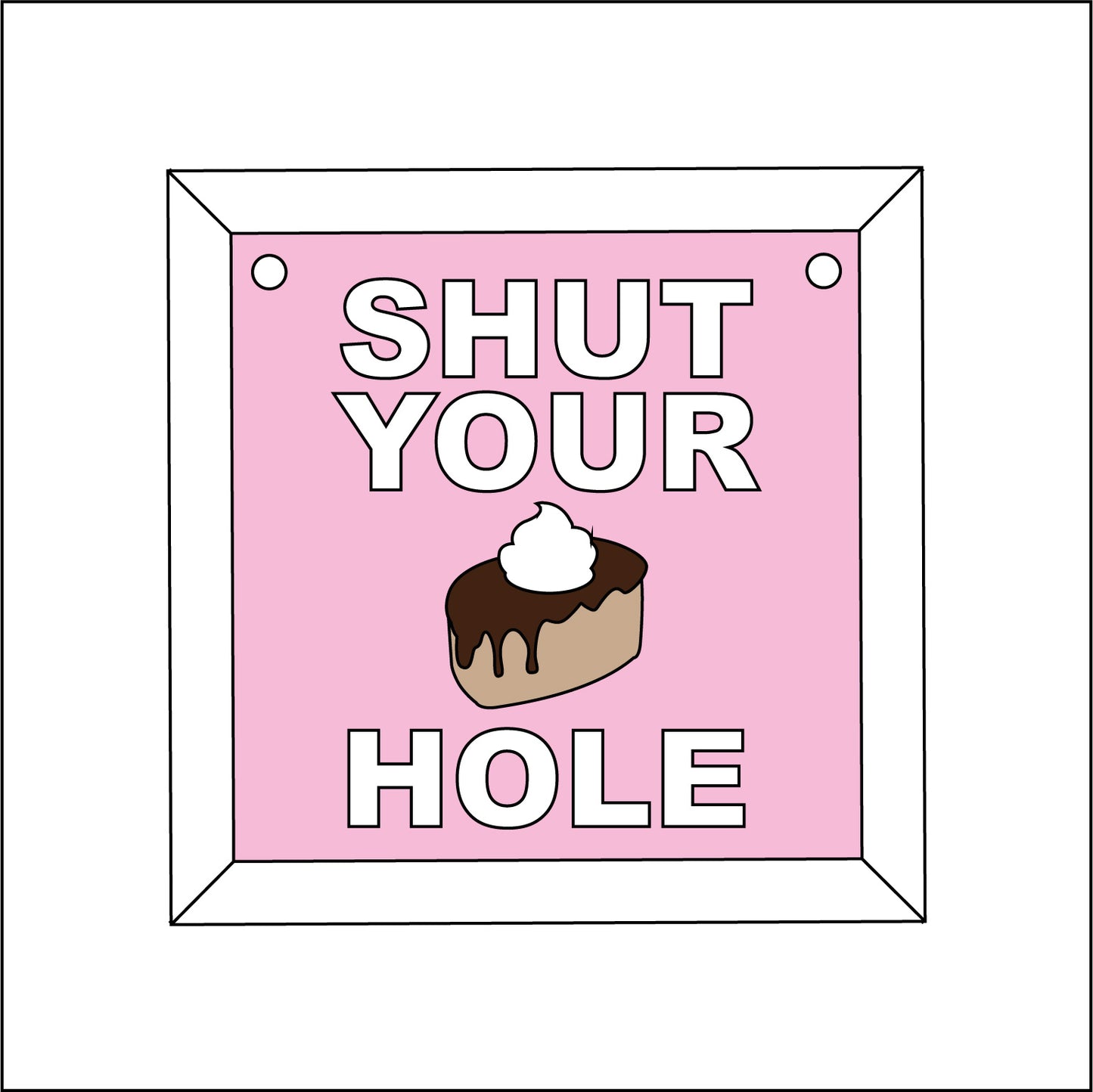 9cm Shut Your Cake Hole Mini Frame