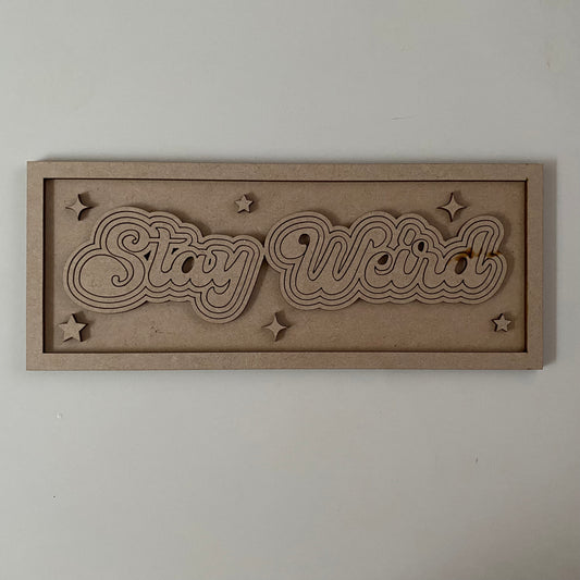 30cm Stay Weird Sign