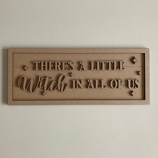 30cm There's A Little Witch In All Of Us Sign