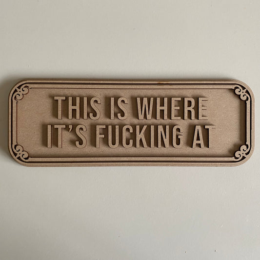 30cm This Is Where It's Fucking At Sign