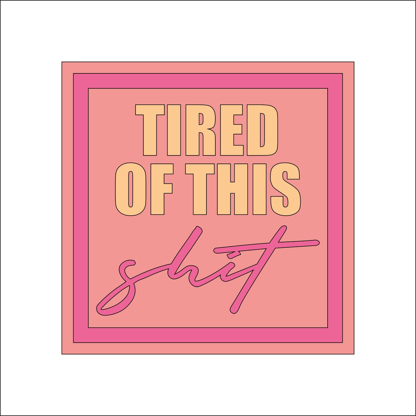 19cm Tired Of This Shit Sign