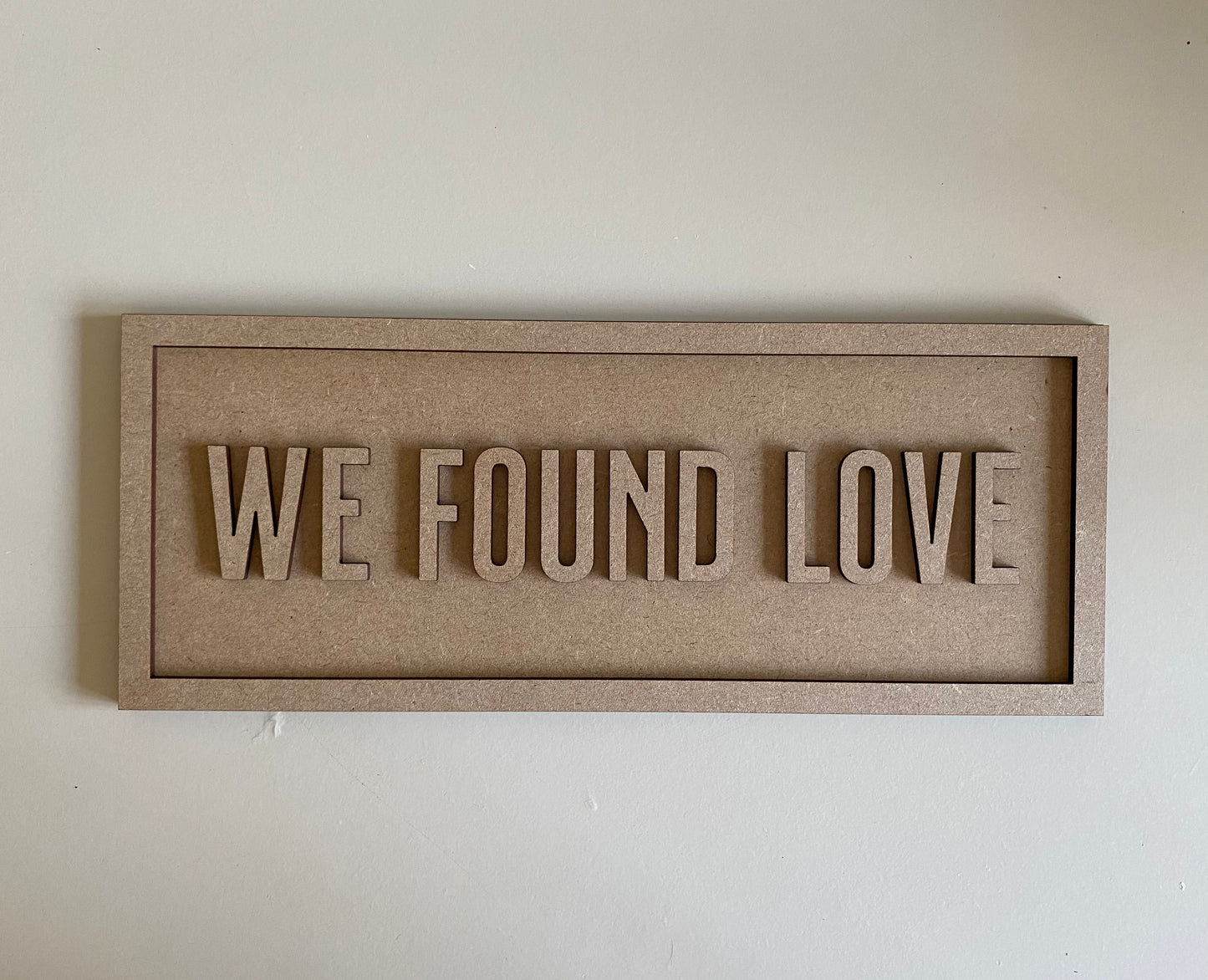 30cm We Found Love Sign