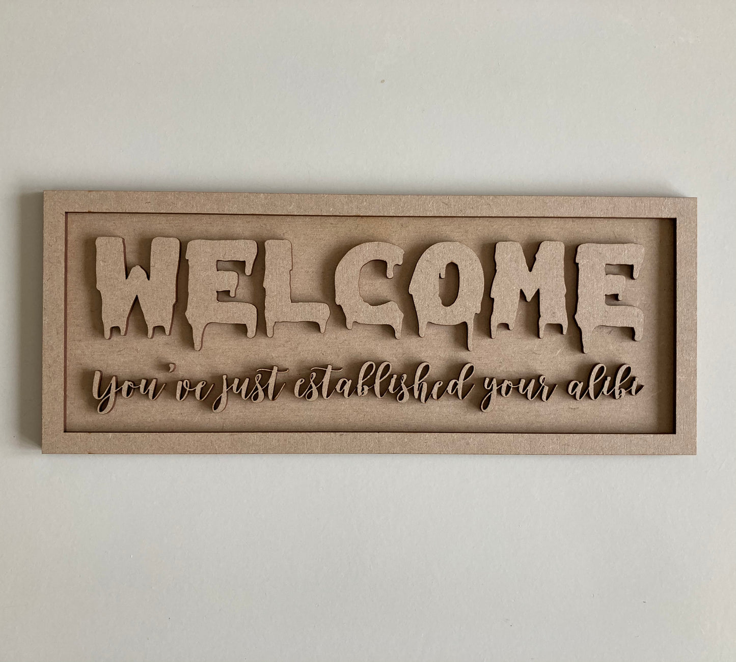 30cm Welcome You've Established Your Alibi Sign