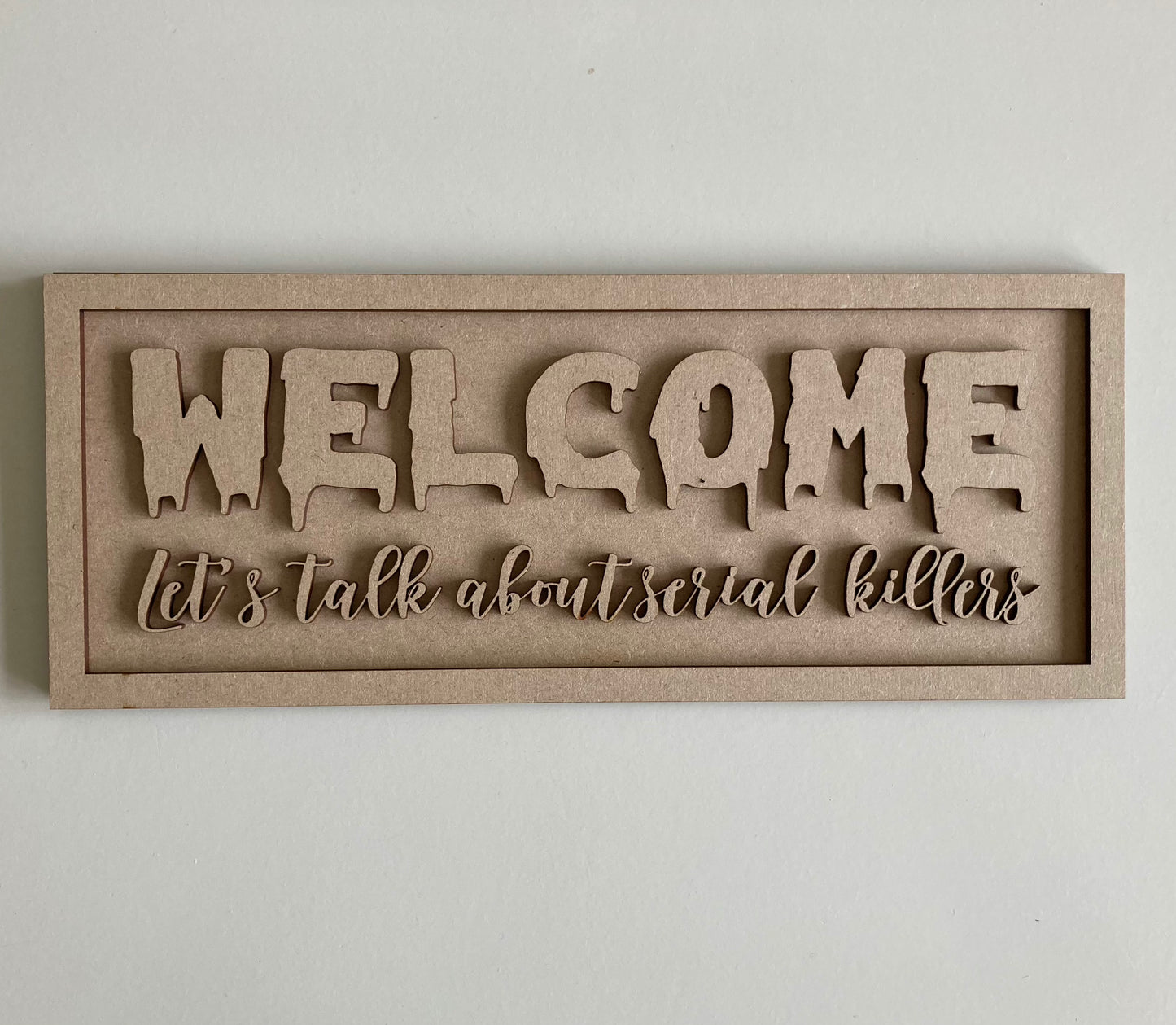 30cm Welcome Let's Talk About Serial Killers Sign