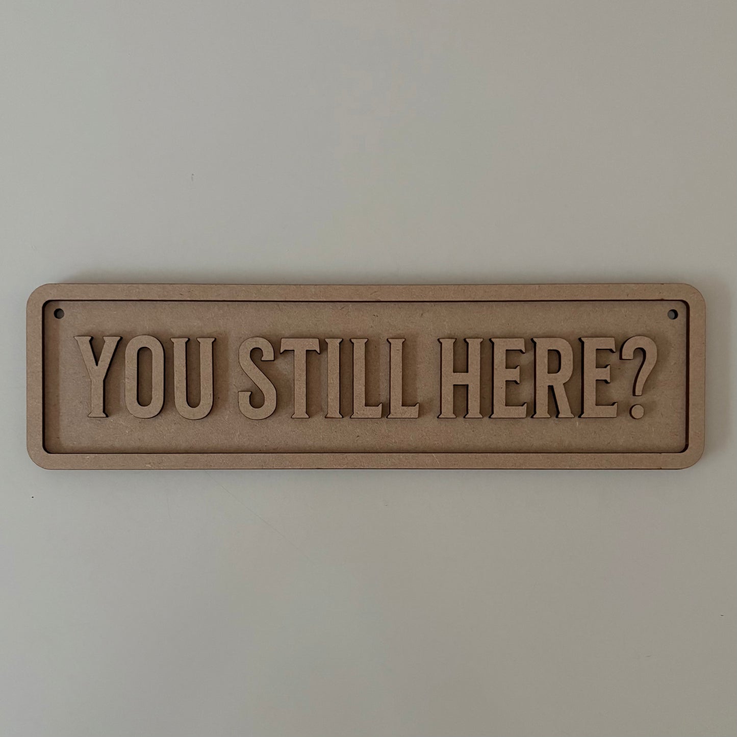 30cm You Still Here? Sign
