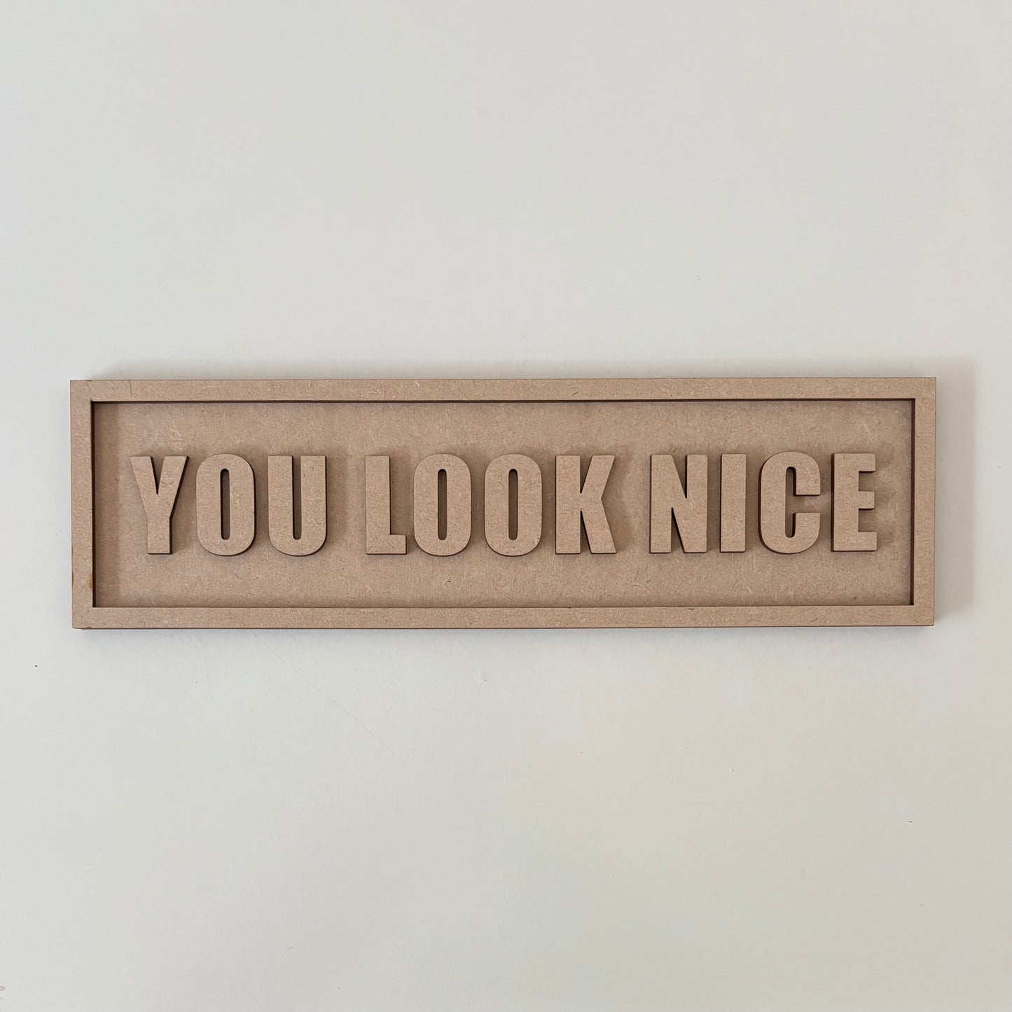 30cm You Look Nice Sign