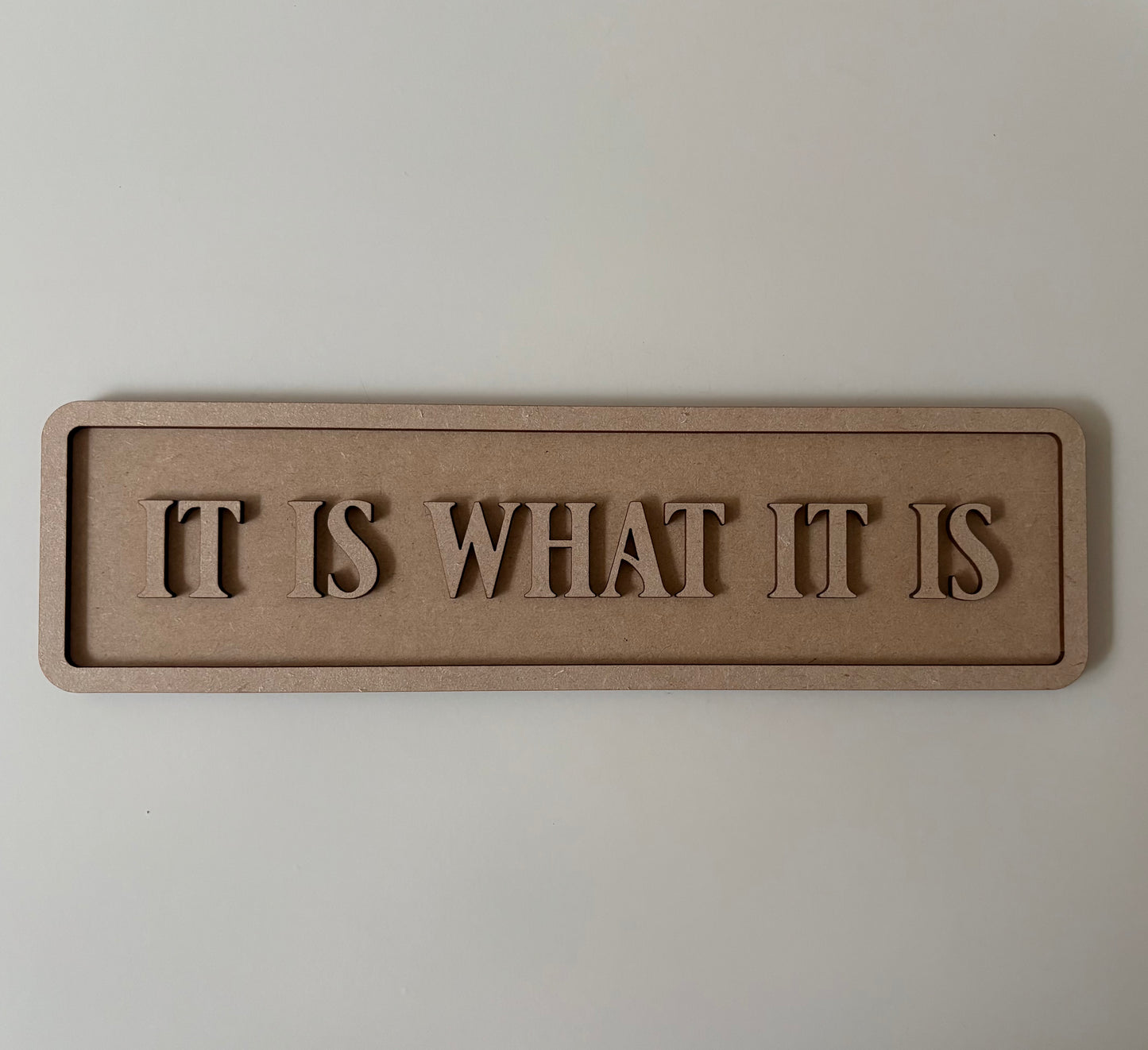 30cm It Is What It Is Sign