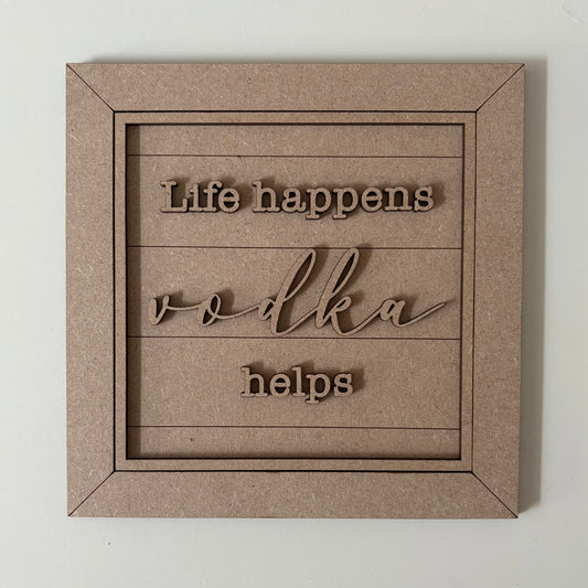 19cm Life Happens Vodka Helps Sign