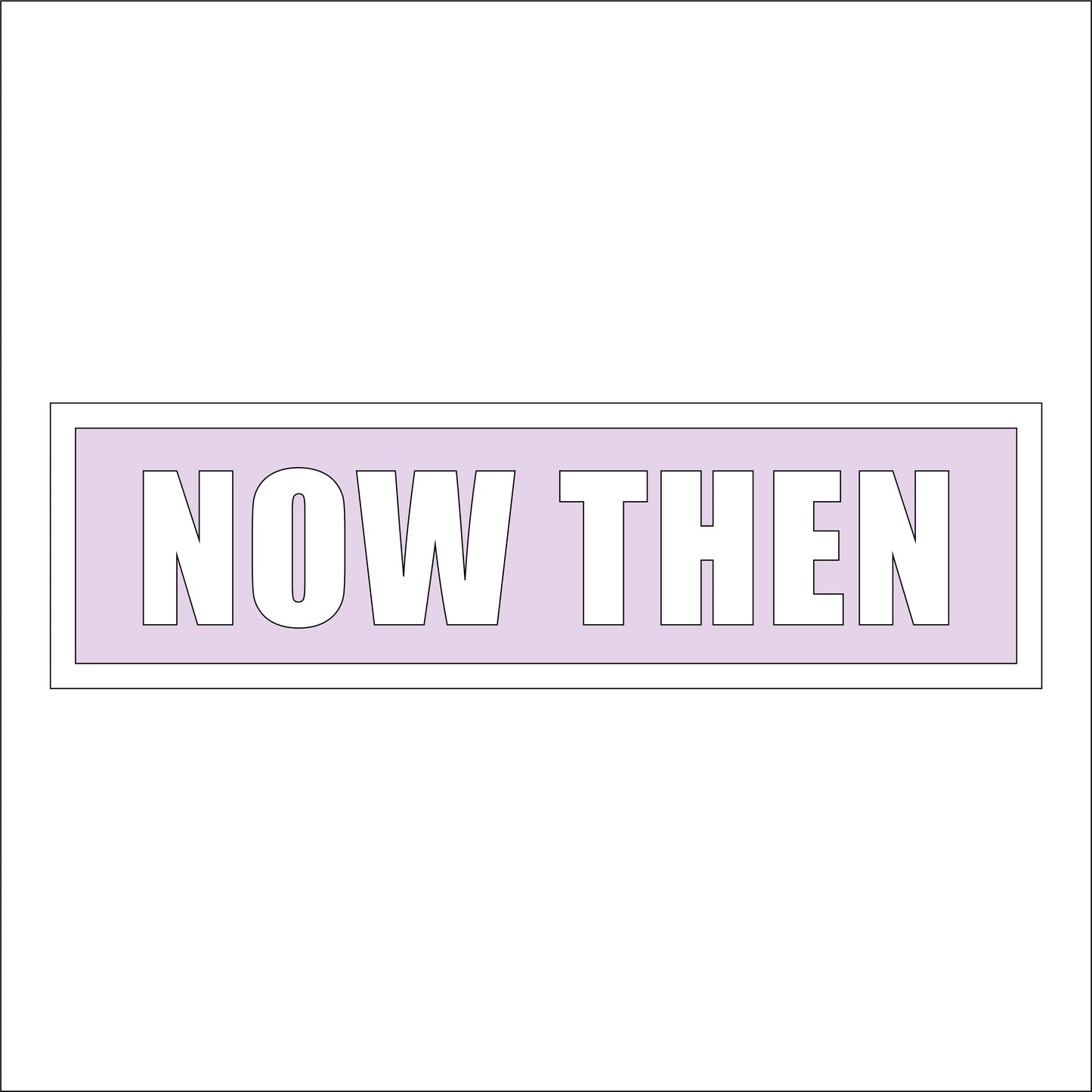 30cm Now Then Sign