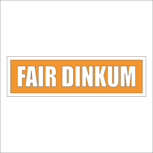 30cm Fair Dinkum Sign
