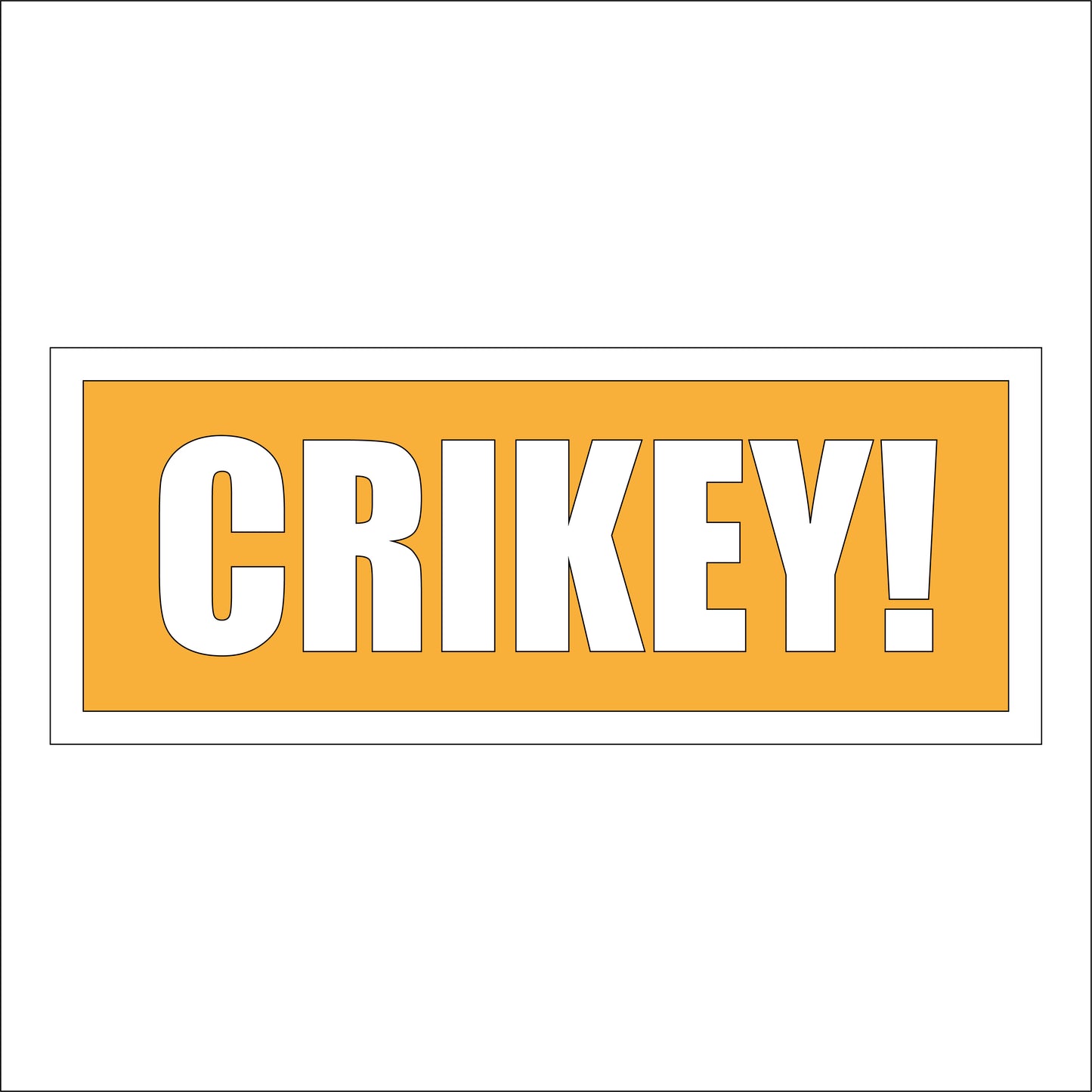 30cm Crikey! Sign