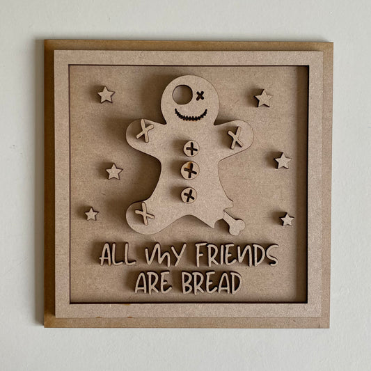 19cm All My Friends Are Bread Gingerbread Sign